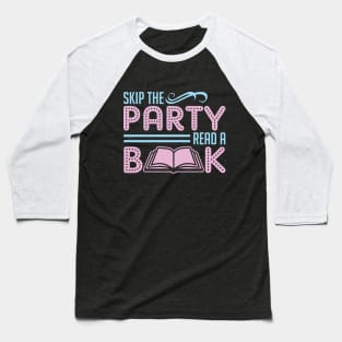 Skip The Party Read A Book Baseball T-Shirt